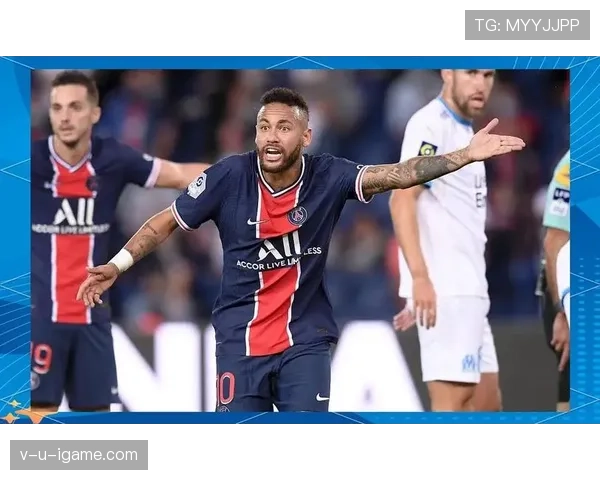 内马尔在巴黎的核心地位争议解析 内马尔在巴黎的核心地位争议解析